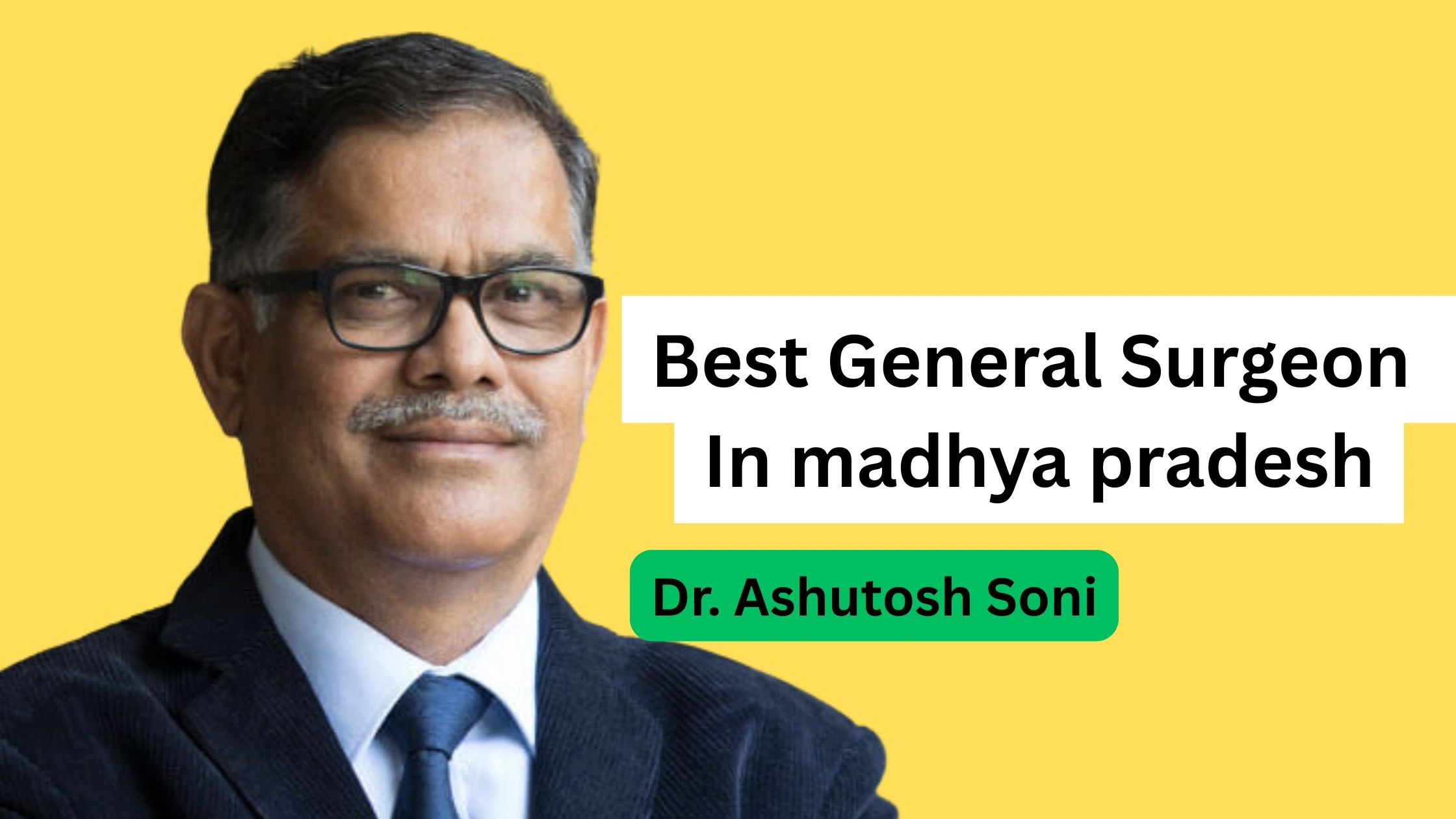 Best general surgeon in Madhya Pradesh Dr. Ashutosh Soni