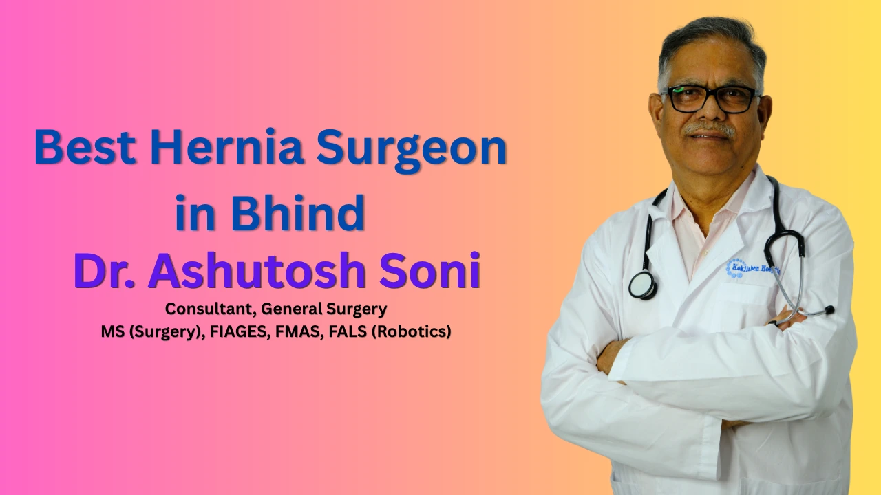 Best Hernia Surgeon in Bhind | Dr Ashutosh Soni