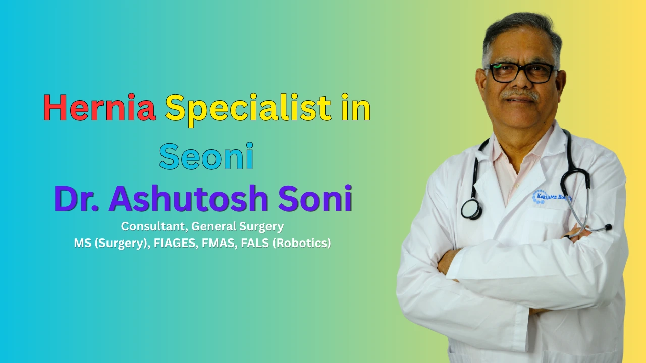 Hernia Specialist in Seoni