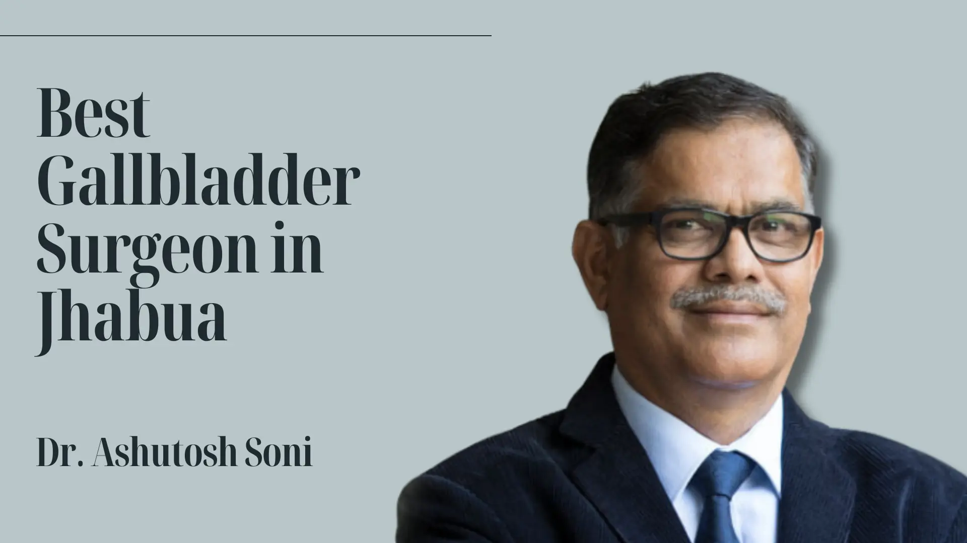 Best Gallbladder Surgeon in Jhabua