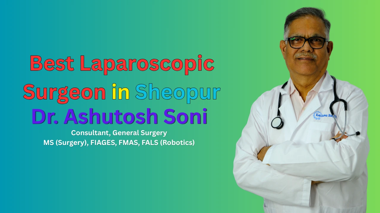 Best Laparoscopic Surgeon in Sheopur